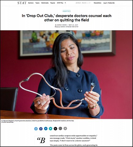"In ‘Drop Out Club,’ desperate doctors counsel each other on quitting the field" <br>May 30, 2017
<br>
 <a href="https://www.statnews.com/2017/05/24/doctors-burnout-online-community/">View Article</a> 